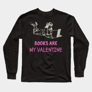 Books Are My Valentine Long Sleeve T-Shirt